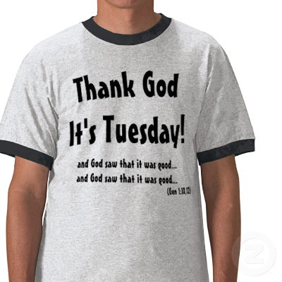 thank_god_its_tuesday_tshirt-p2354892561620275923yuf_400.jpg